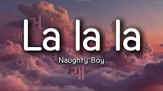 Naughty Boy ft. Sam Smith - La La La (Lyrics) | Walking Away Without Looking Back