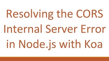 Resolving the CORS Internal Server Error in Node.js with Koa