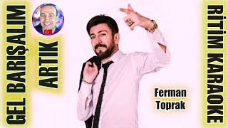 Gel Barışalım Artık (İki Gözüm) - Ferman Toprak ✩ Ritim Karaoke Orijinal Trafik (Kürdi Vahde)