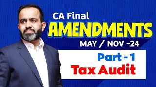 CA Final Amendments MAY/NOV-24 Part - 1 Tax Audit