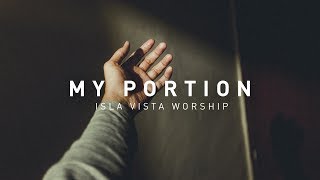 MY PORTION | Isla Vista Worship |  Letras