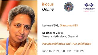 iFocus Online #109, Glaucoma #13,  Pseudoexfoliation and True Exfoliation by Dr Lingam Vijaya