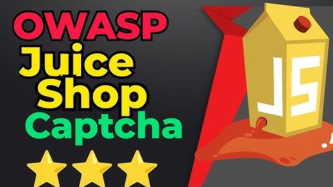 Captcha Juice Shop Walkthrough 3 star vulnerability | Penetration testing tutorial