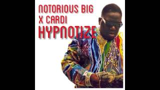 Notorious BIG x Cardi- Hypnotize
