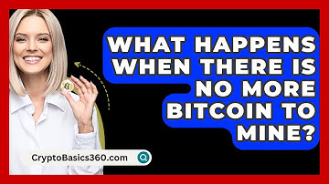 What Happens When There Is No More Bitcoin to Mine? - CryptoBasics360.com