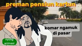 PREMAN PENSIUN KARTUN -KOMAR NGAMUK DI PASAR#premanpensiunkartun #premanpensiun #trending
