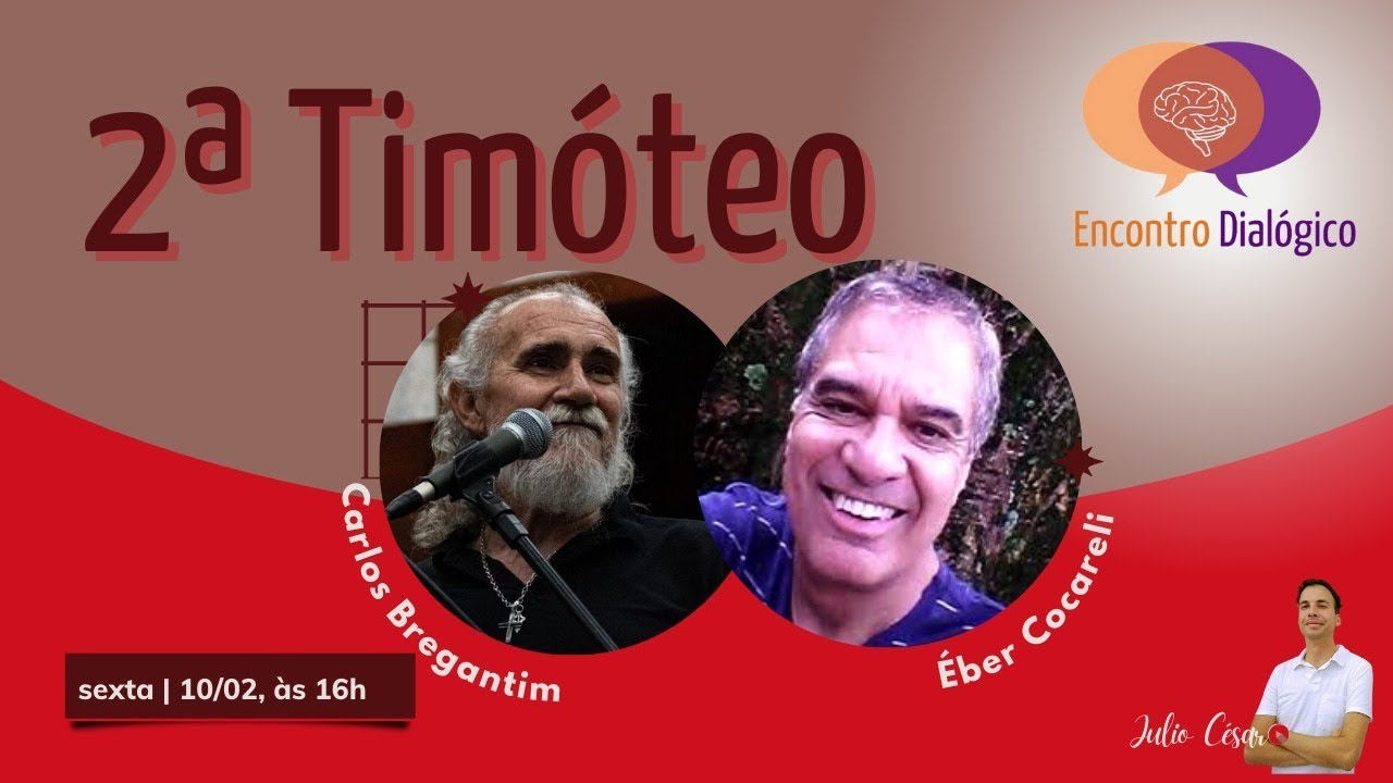 2ª TIMÓTEO - ENCONTRO DIALÓGICO - CARLOS BREGANTIM E ÉBER COCARELI