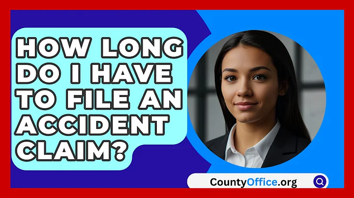 How Long Do I Have To File An Accident Claim? - CountyOffice.org