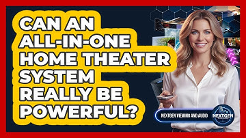 Can An All-in-one Home Theater System Really Be Powerful? - NextGen Viewing and Audio