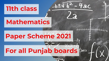 2021 1st year Paper Scheme | Mathematics |11th class | All Board of Punjab