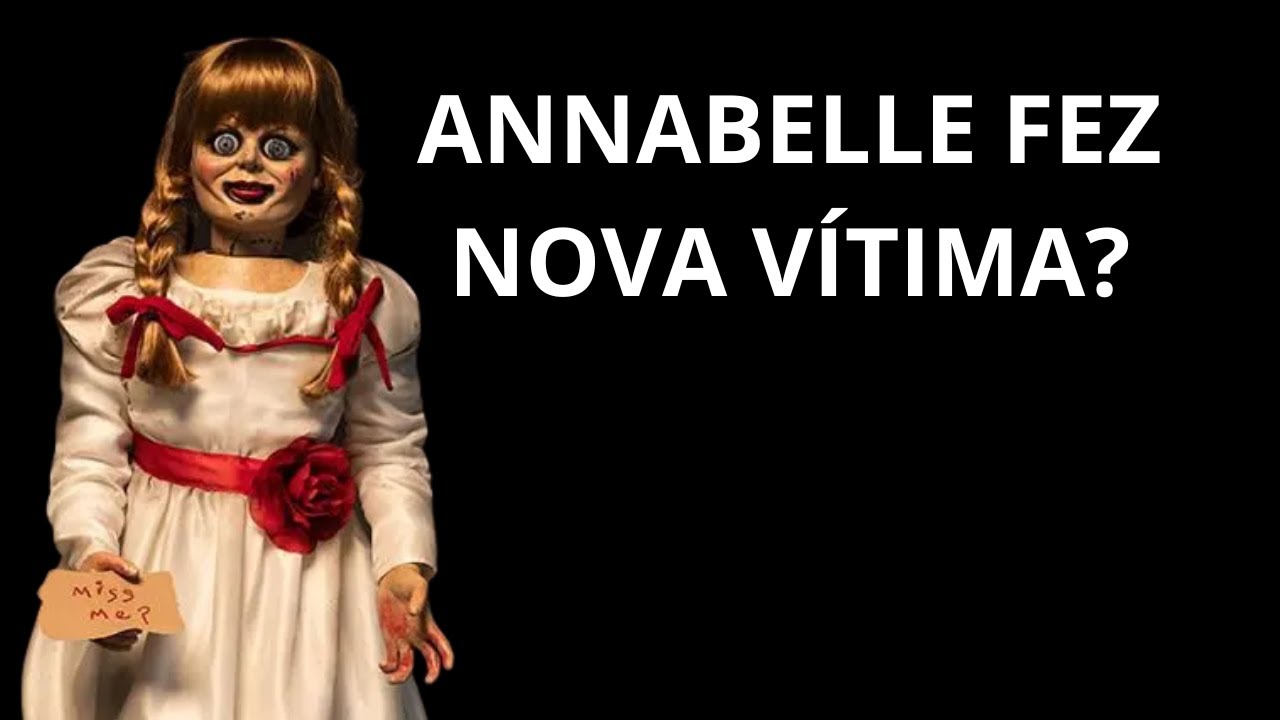 A MALDIÇÃO DA BONECA ANNABELLE NÃO ACABOU?