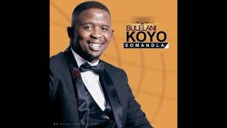 Bulelani Koyo  ndiyakudinwa Ndakudinwa