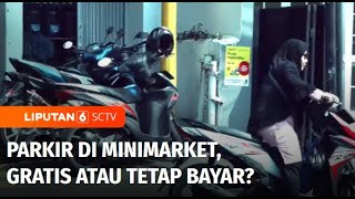 Parkir di Minimarket, Gratis atau Tetap Bayar? | Liputan 6