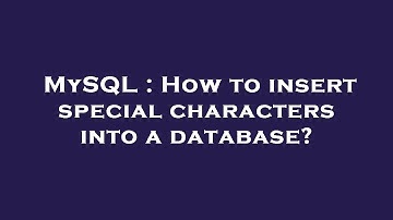MySQL : How to insert special characters into a database?