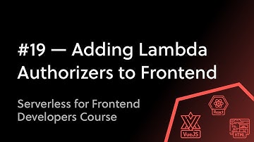 #19 Adding Lambda Authorizers - Setting up Your Frontend