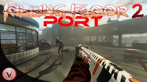 Killing Floor 2 | Custom Map | Port