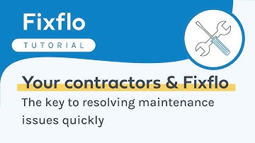 Fixflo Tutorial - Your contractors & Fixflo - The key to resolving maintenance issues quickly