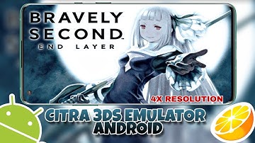 Bravely Second : End Layer | Setting Citra 3Ds Emulator on Android (MMJ)