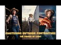 Mastering outdoor portraiture harnessing the power of light