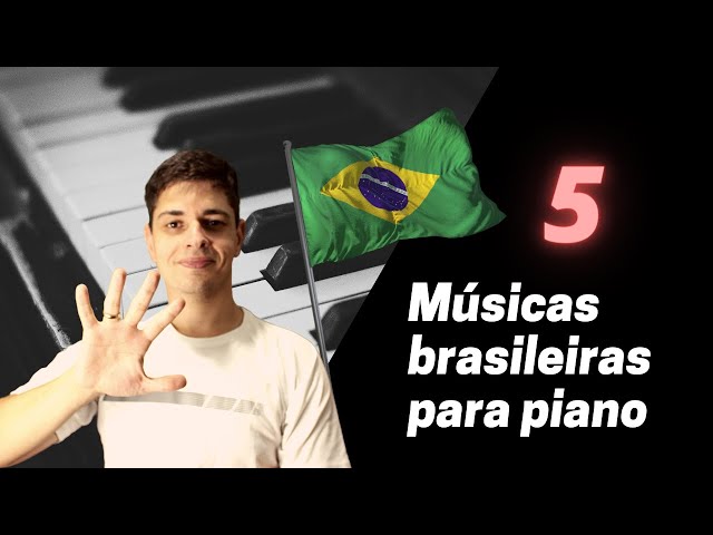 5 Músicas brasileiras para piano que você PRECISA conhecer!