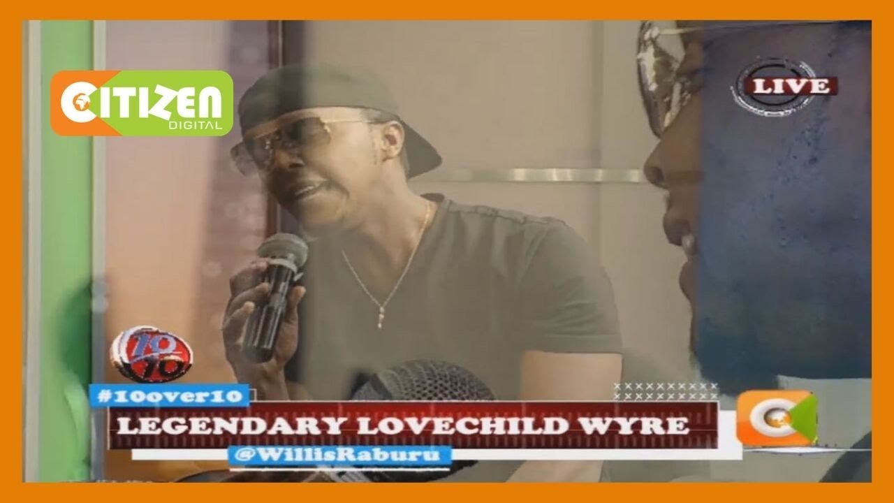citizen tv live stream kenya The Legendary Lovechild Wyre on the Acoustic Sound
