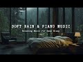 Rain Sounds for Sleeping + Relaxing Piano Music - Bedroom Healing Of Stress, Anxiety and Depression
