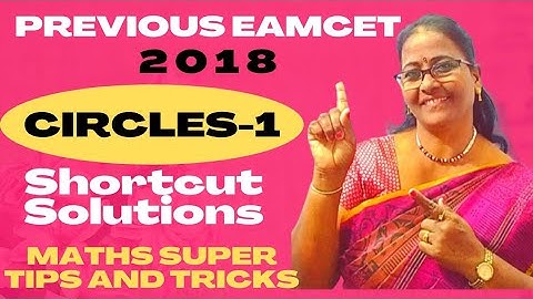 Previous Eamcet-2018 Circles-1 with Superb Shortcut Sol. @MATHSSUPERTIPSANDTRICKS