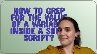 Unix: How to grep for the value of a variable inside a shell script?