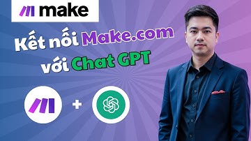 Hướng Dẫn Kết Nối Make Với ChatGPT (OpenAI) | Tự Động Hóa Công Việc Dễ Dàng