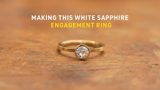 MAKING A WHITE SAPPHIRE ENGAGEMENT RING