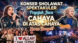 Download lagu Konser Sholawat Spektakuler Penyejuk Jiwa - Cahaya Di Atas Cahaya
