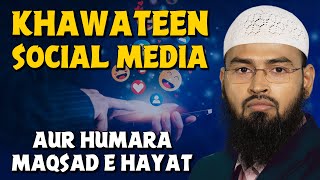 Khawateen - Social Media Aur Humara Maqsad e Hayat By @AdvFaizSyedOfficial