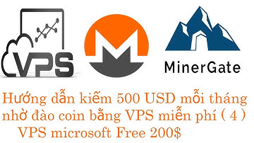 Đào coin bằng VPS miễn phí 200$ của microsoft