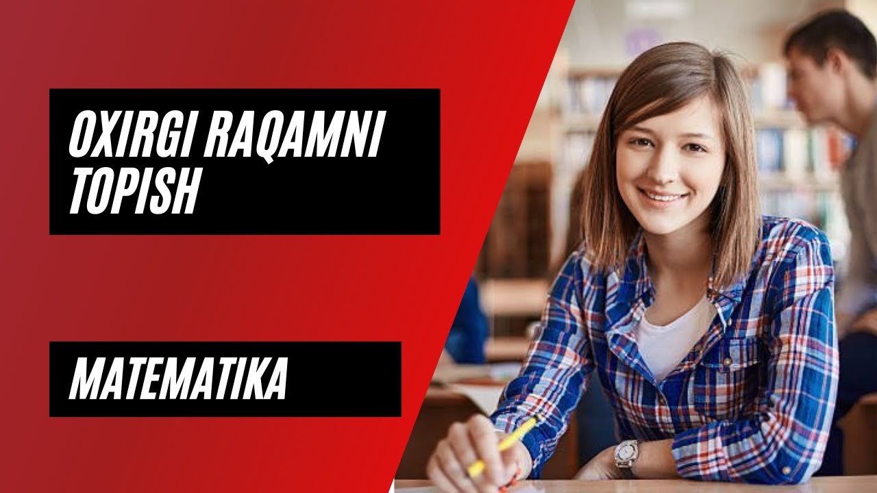 Matematika: Mavzu: Oxirgi raqamni topish