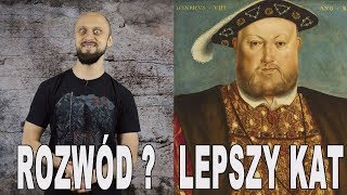 Rozwód? Lepszy kat!  Henryk VIII. Historia Bez Cenzury