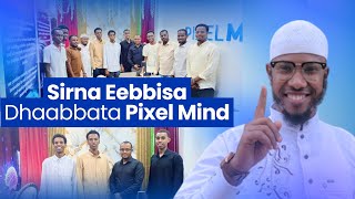 Sagantaa Addaa! Sirna Eebbisa Dhaabbata Pixel Mind (Dr. Eyman Xaha) Like, Comnt &amp; Shr! #subscribe 💖 