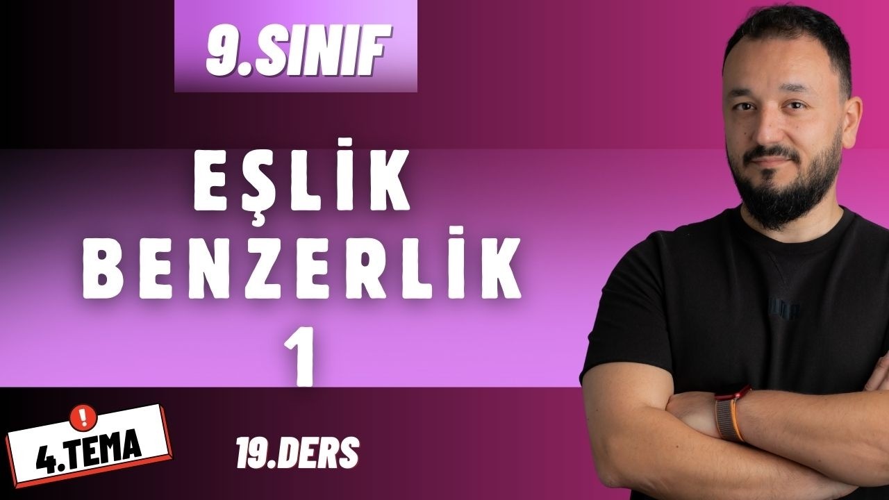 9.Sınıf Matematik 4. Tema | Eşlik ve Benzerlik - 1 | 19.Ders