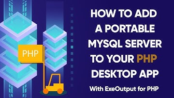 Portable MySql and PHP Desktop Applications With ExeOutput For PHP