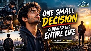 One Small Decision Changed His Entire Life | A Powerful Life Lesson