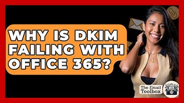 Why Is DKIM Failing With Office 365? - TheEmailToolbox.com