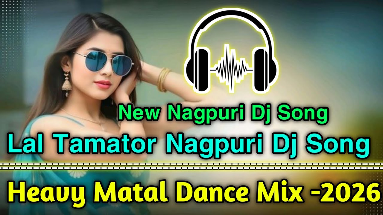 Nagpuri Dj Song 2026 // Lal Tamator Nagpuri Dj Song 2026 // Itz Mbj Style Heavy Matal Dance Mix 