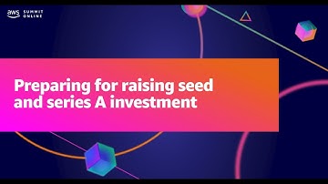 AWS Summit ANZ 2021 - Preparing for raising seed and series A investment