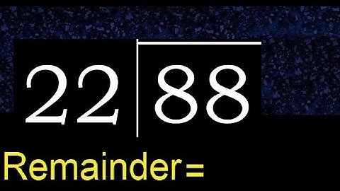 Divide 88 by 22 . remainder , quotient  . Division with 2 Digit Divisors .  How to do division