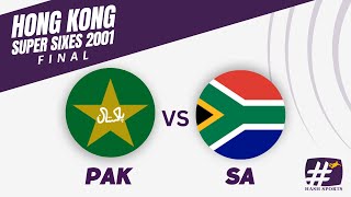 HONG KONG SUPER SIXES -2001 FINAL - PAK vs SA | SUPER SIXES | UNIQUE CRICKET | HASH SPORTS