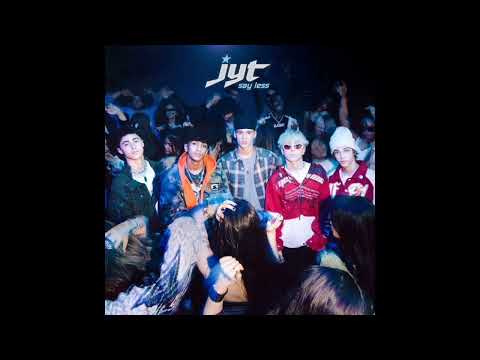 JYT: Say Less (Audio)