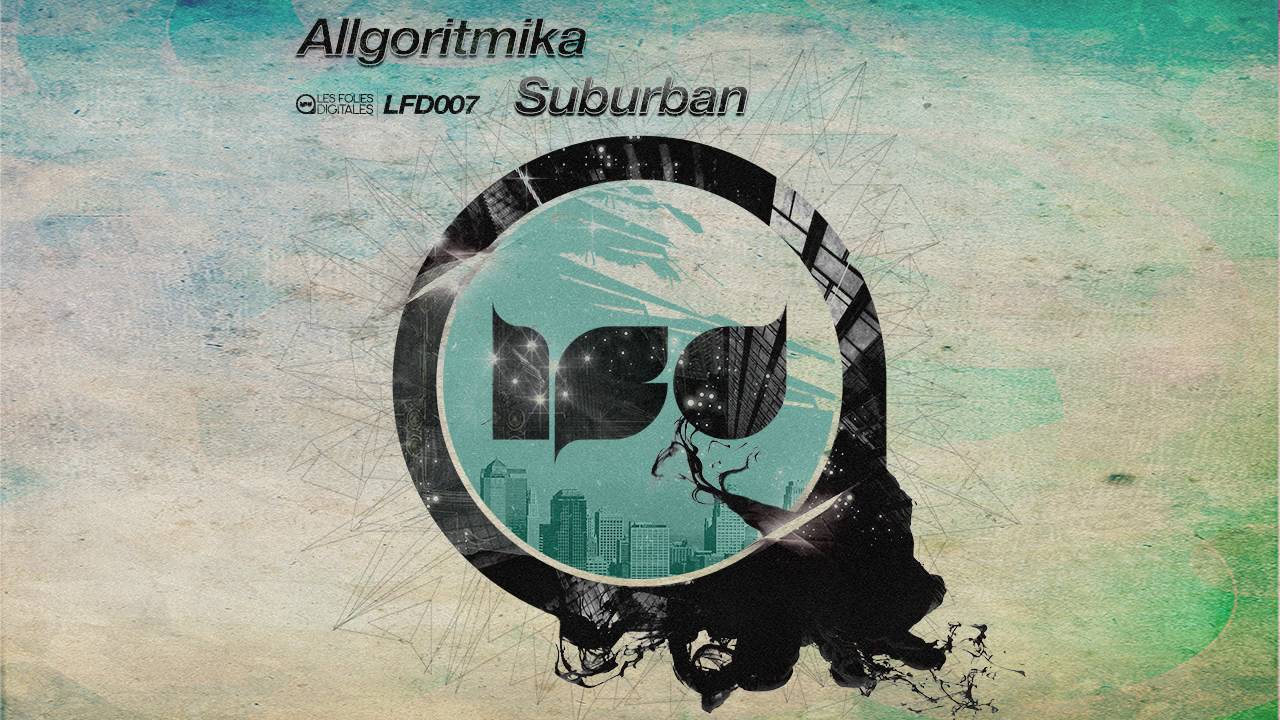 Watch Allgoritmika - Suburban (LFD007) on YouTube Watch Allgoritmika - Suburban (LFD007) on YouTube