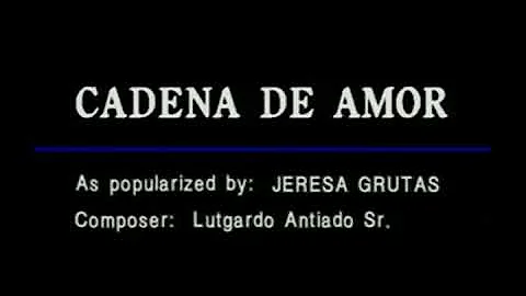 13. Cadena De Amor - Jeresa Grutas (Karaoke)