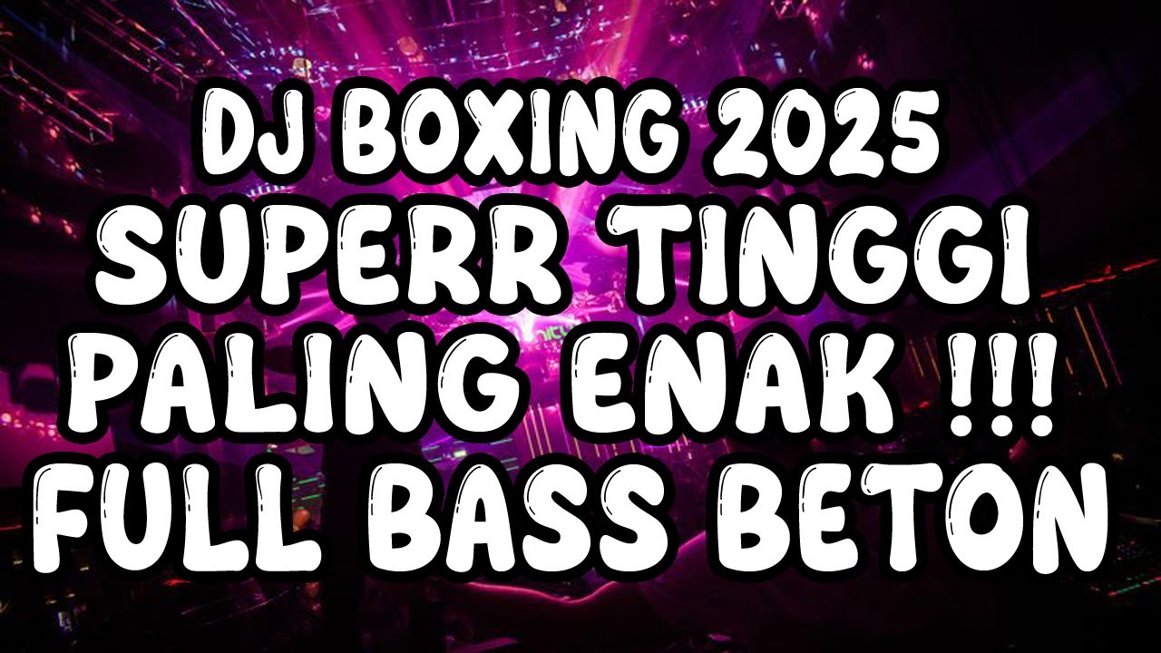 DJ BOXING TERBARU 2025 !!! DJ JUNGLE DUTCH SUPERR TINGGI PALING ENAK TERBARU 2025 FULL BASS BETON!!!