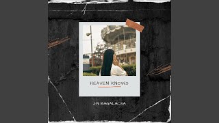 HEAVEN KNOWS