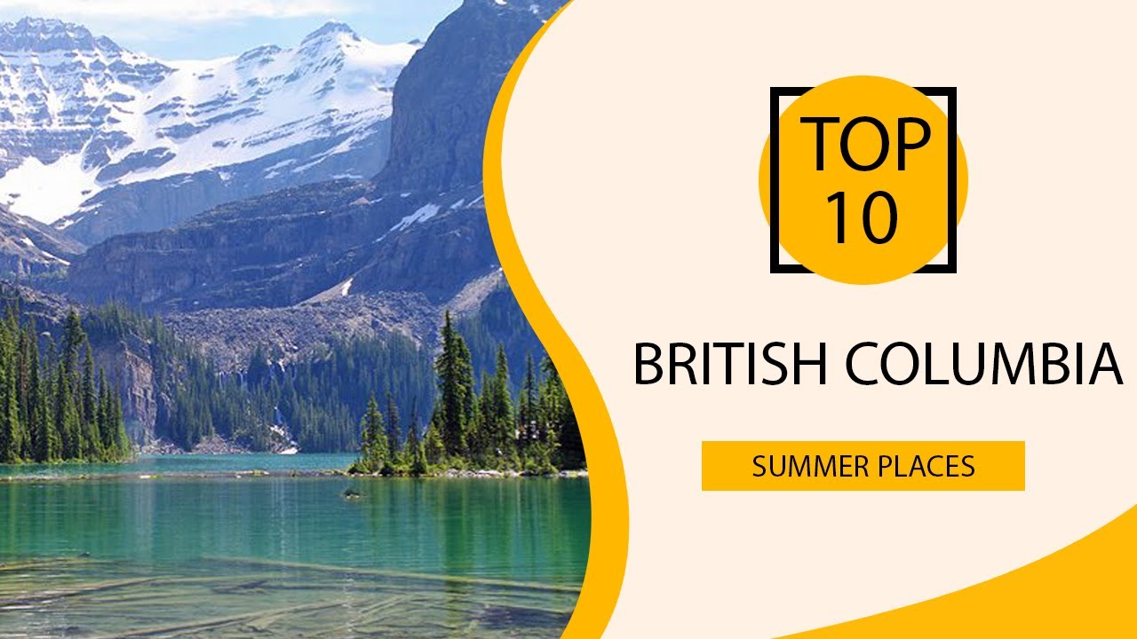 Top 10 Best Places to Visit in British Columbia 2024